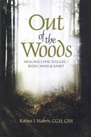 Out of the Woods;  Healing Lyme Disease — Body, Mind & Spirit